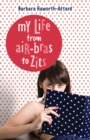 Image for My Life from Air Bras to Zits