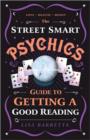 Image for The street-smart psychic&#39;s guide to getting a good reading