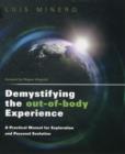 Image for Demystifying the out-of-body experience  : a practical manual for exploration and personal evolution