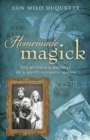Image for Homemade magick  : the musings and mischief of a do-it-yourself magus