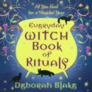 Image for Everyday witch book of rituals  : all you need for a magickal year