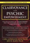 Image for Clairvoyance for psychic empowerment  : the art and science of clear seeing past the illusions of space and time and self-deception