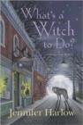 Image for What&#39;s a witch to do? : Book 1