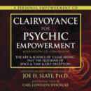 Image for Clairvoyance for psychic empowerment  : the art and science of clear seeing past the illusions of space and time and self-deception