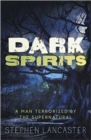 Image for Dark spirits  : a man terrorized by the supernatural