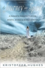 Image for The journey into spirit  : a pagan&#39;s perspective on death, dying, &amp; bereavement