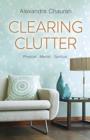 Image for Clearing clutter  : physical, mental, and spiritual