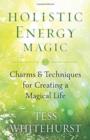 Image for Holistic energy magic  : charms &amp; techniques for creating a magical life