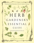 Image for The herb gardener&#39;s essential guide  : creating herbal remedies and oils for health and healing
