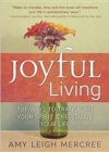Image for Joyful living  : 101 ways to transform your spirit and revitalize your life