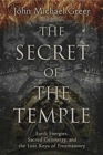 Image for The secret of the temple  : Earth energies, sacred geometry, and the lost keys of freemasonry