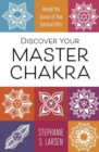 Image for Discover your master chakra  : reveal the source of your spiritual gifts