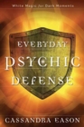Image for Everyday psychic defense  : white magic for dark moments
