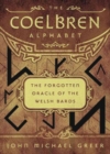 Image for The Coelbren alphabet  : the forgotten oracle of the Welsh bards