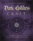 Image for Dark Goddess Craft : A Journey Through the Heart of Transformation