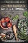 Image for Herbalist&#39;s Guide to Formulary, An : The Art and Science of Creating Effective Herbal Remedies