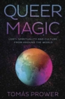 Image for Queer magic  : LGBT+ spirituality and culture from around the world