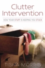 Image for Clutter intervention  : how your stuff is keeping you stuck