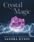 Image for Crystal Magic : Mineral Wisdom for Pagans and Wiccans