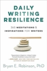 Image for Daily writing resilience  : 365 meditations &amp; inspirations for writers