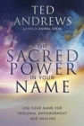 Image for Sacred Power in Your Name, The : Using Your Name for Personal Empowerment and Healing