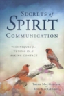 Image for Secrets of spirit communication  : techniques for tuning &amp; making contact