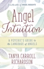 Image for Angel Intuition : A Psychic&#39;s Guide to the Language of Angels