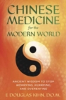 Image for Chinese medicine for the modern world  : ancient wisdom to stop worrying, hurrying, and overeating