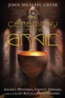 Image for The Ceremony of the Grail : Ancient Mysteries, Gnostic Heresies, and the Lost Rituals of Freemasonry