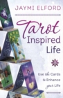 Image for Tarot inspired life  : use the cards to enhance your life