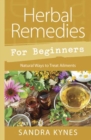 Image for Herbal remedies for beginners  : natural ways to treat ailments