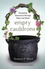 Image for Empty cauldrons  : navigating depression through magic and ritual