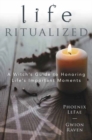 Image for Life ritualized  : a witch&#39;s guide to honoring life&#39;s important moments