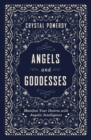 Image for Angels and goddesses  : manifest your desires with angelic intelligence