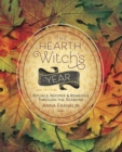 Image for The hearth witch&#39;s year  : rituals, recipes &amp; remedies through the seasons