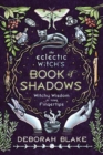 Image for The eclectic witch&#39;s book of shadows  : witchy wisdom at your fingertips