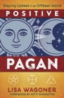 Image for Positive Pagan : Staying Upbeat in an Offbeat World