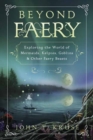 Image for Beyond Faery : Exploring the World of Mermaids, Kelpies, Goblins and Other Faery Beasts