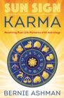 Image for Sun sign karma  : resolving past life patterns with astrology