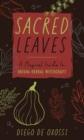 Image for Sacred Leaves : A Magical Guide to Orisha Herbal Witchcraft