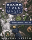 Image for Ozark folk magic  : plants, prayers &amp; healing