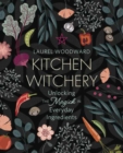 Image for Kitchen witchery  : unlocking the magick in everyday ingredients