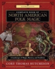 Image for Llewellyn&#39;s Complete Book of North American Folk Magic : A Landscape of Magic, Mystery, and Tradition
