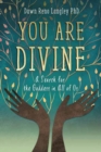 Image for You are divine  : a search for the goddess in all of us