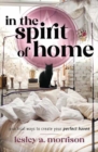 Image for In the spirit of home  : practical ways to create your perfect haven