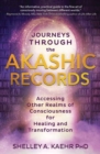 Image for Journeys through the Akashic Records : Accessing Other Realms of Consciousness for Healing and Transformation