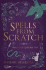 Image for Spells from Scratch : How to Craft Spells that Work