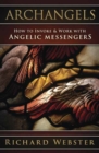 Image for Archangels : How to Invoke &amp; Work with Angelic Messengers