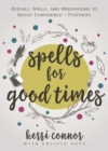 Image for Spells for Good Times : Rituals, Spells &amp; Meditations to Boost Confidence &amp; Positivity