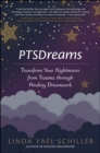 Image for PTSDreams: transform your nightmares from trauma through healing dreamwork